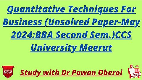 Quantitative Techniques For Business (Unsolved Paper-May 2024:BBA Second Sem.)CCS University Meerut
