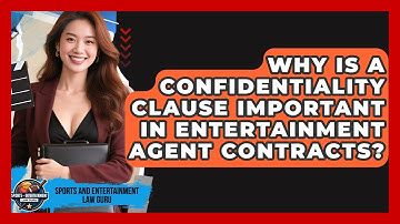 Why Is A Confidentiality Clause Important In Entertainment Agent Contracts?