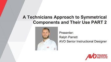 Webinar: A Technicians Approach to Symmetrical Components and Their Use - PART 2