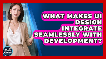 What Makes UI Design Integrate Seamlessly With Development? - The Startup Growth Hub