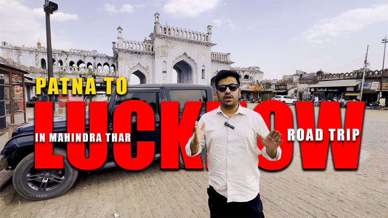 Lucknow Pathar मुस्कुराइए😁आप लखनऊ में हैं | PATNA to LUCKNOW Road Trip in THAR 🛣️ ...