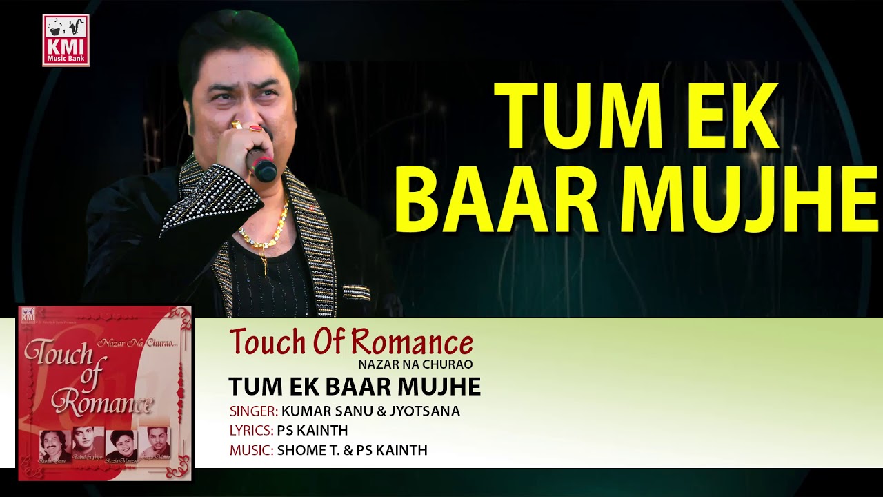 Tum Ek Baar Mujhe | Kumar Sanu & Jyotsana | Best of 90’s Songs | Touch Of  Romance | KMI