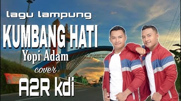 KUMBANG HATI-Yopi Adam  [Official Video Slide Lampung] cover A2R kdi 2019