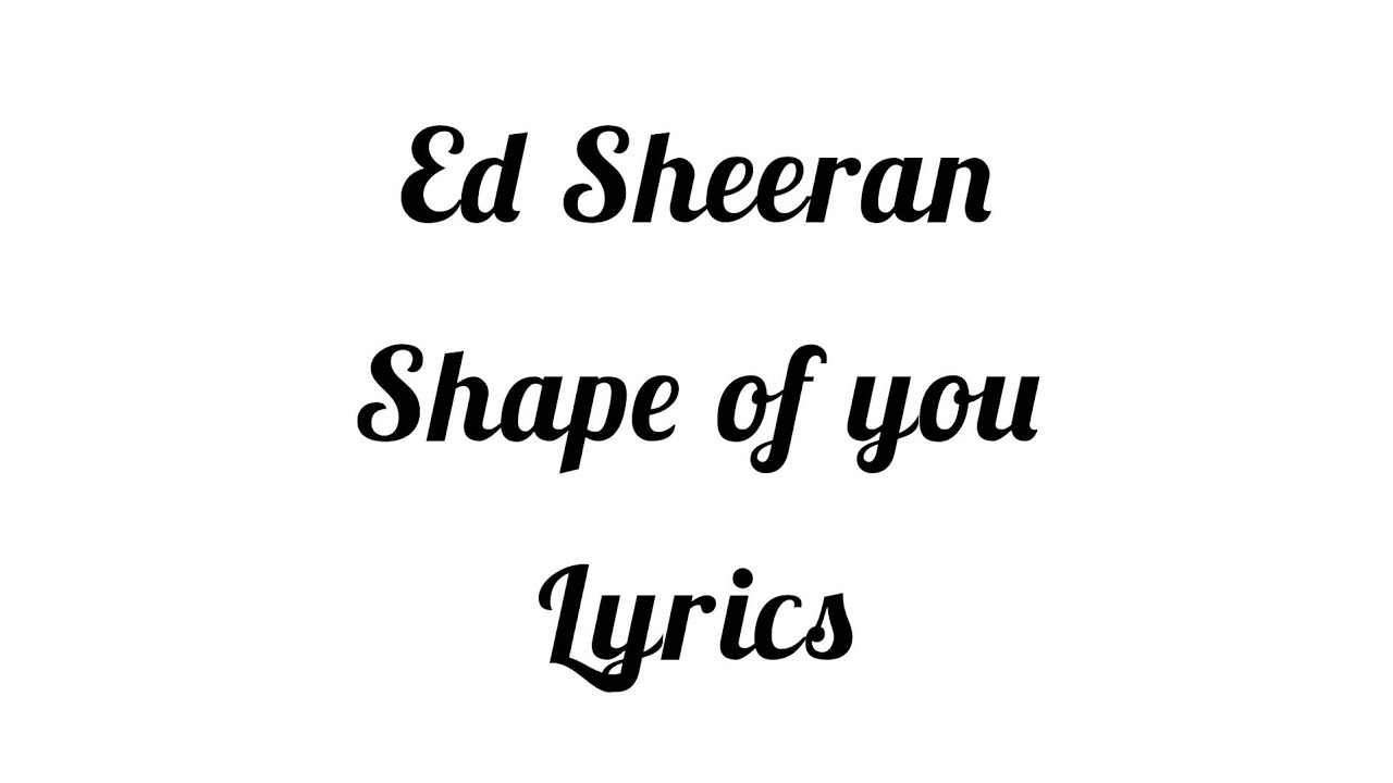 Ed Sheeran Shape Of You Tekst Ed Sheeran, Shape of you_lyrics #edsheeran #shapeofyou - YouTube