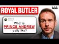 Royal Butler’s Honest Opinion On Prince Andrew | Honesty Box