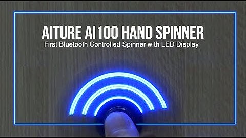 AITURE Ai100 Spinner, First Bluetooth Controlled Hand Spinner Ever!