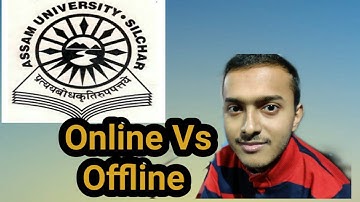 Assam University Silchar || Online Vs Offline mode of examination.Fully explained.