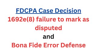 FDCPA Case Decision FAILURE to mark as disputed and bona fide error defense