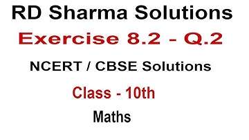 Exercise 8.2 - Question 2 RD Sharma Solutions for Class 10th Maths || Truemaths online solution