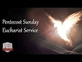 Pentecost Sunday Eucharist Service - 31/05/2020