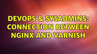 Famous DevOps & SysAdmins: Connection between nginx and Varnish Net Worth