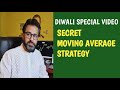 Diwali Special video- Secret Moving Average Strategy