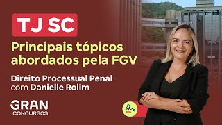 Concurso TJ SC | Principais tópicos abordados pela FGV | Direito Processual Penal