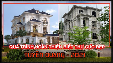 Quá Trình Hoàn Thiện Căn Biệt Thự Cực Đẹp Tại Tuyên Quang | Kiến Trúc Mori House