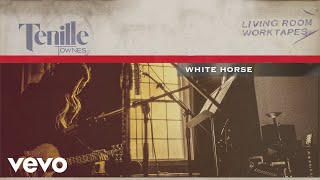 Tenille Townes - White Horse (Living Room Worktapes [Audio]) chords