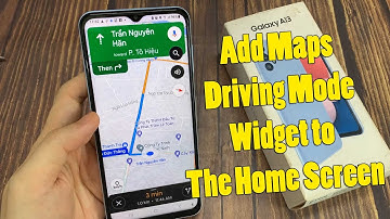 Samsung Galaxy A13: How to Add Maps Driving Mode Widget to The Home Screen