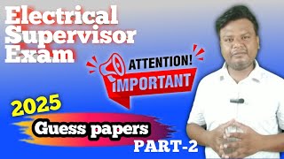 Electrical Supervisor Exam Guess Paper Part-2 Electrical Supervisor Exam Question Papers