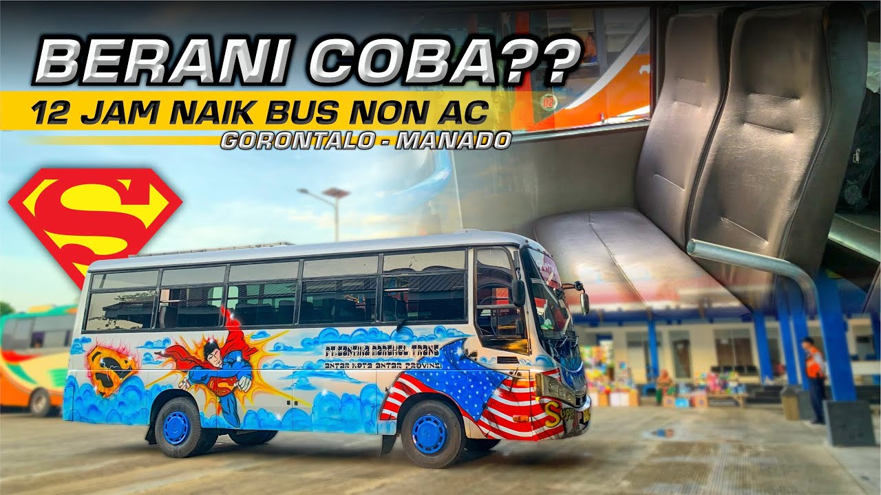 TRIP SULAWESI GORONTALO - MANADO‼️, BERANI COBA?? 12 JAM NAIK BUS NON AC