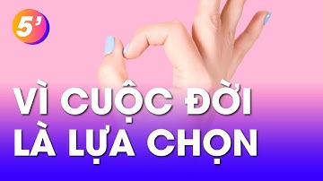 Vì cuộc đời này là những chuỗi ngày lựa chọn