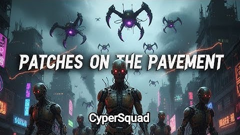 Patches on the Pavement | Official Music Video | CyperSquad 