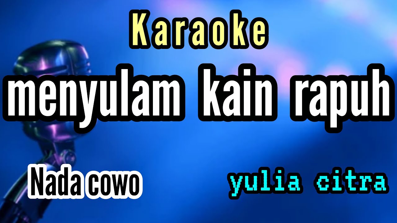 karaoke MENYULAM KAIN RAPUH full lirik nada COWO