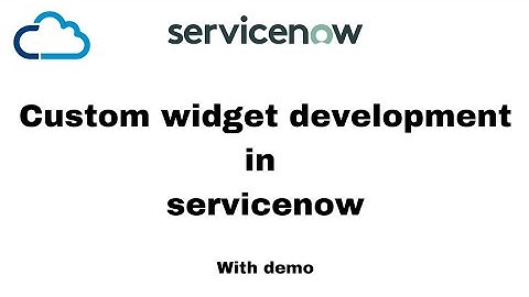 custom widget development in servicenow | service portal | widgets | servicenow