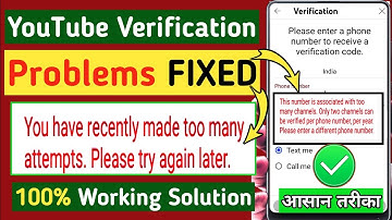 "FIX" YouTube channel verification problems / you have recently made too many attempts
