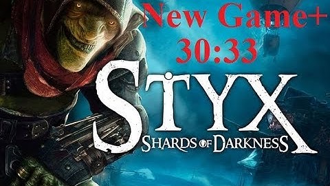 Styx: Shards of Darkness New Game+ Speedrun in 30:33