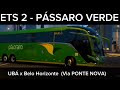 ETS 2 PASSARO VERDE UBA x BELO HORIZONTE ( Via PONTE Nova ) Marcopolo G8