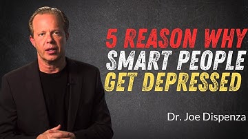 5 Reason why intelligent people are depressed in life  -  Dr. Joe Dispenza