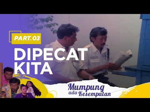 Dipecat Kita | Mumpung Ada Kesempatan Part 3