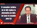El consultor jurídico de la SRE explica la alternativa de Méx. en caso vs Ecuador ante CIJ