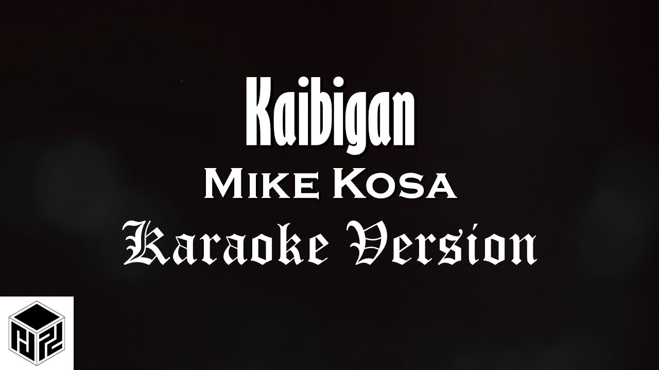 Kaibigan - Mike Kosa (Karaoke)