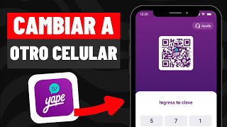 Cómo Cambiar Mi Yape A Otro Celular 2025 Paso A Paso