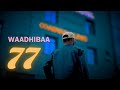 WAADHIBAA 77 OFFICIAL MUSIC VIDEO 2025