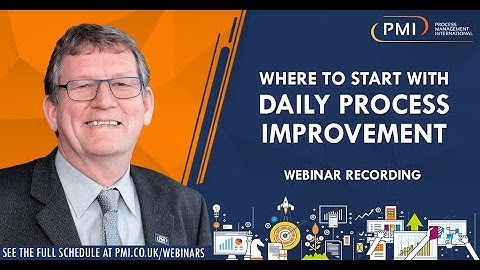 Where to Start with Daily Process Improvement Webinar Recording