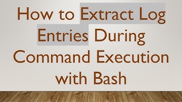 How to Extract Log Entries During Command Execution with Bash