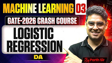 Machine Learning 03 | Logistic Regression | DA | GATE Crash Course
