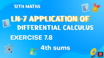 12TH MATHS | LN-7 APPLICATION OF DIFFERENTIAL CALCULUS | EXERCISE 7.8 | 4TH SUM | LOKESH_MATH