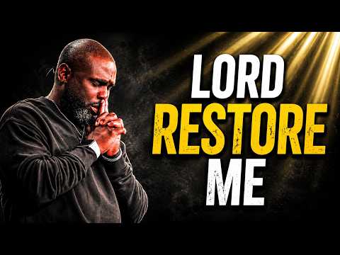 LORD RESTORE ME | A Powerful Prayer for Healing & Restoration |Philip Anthony Mitchell#gospelmessage