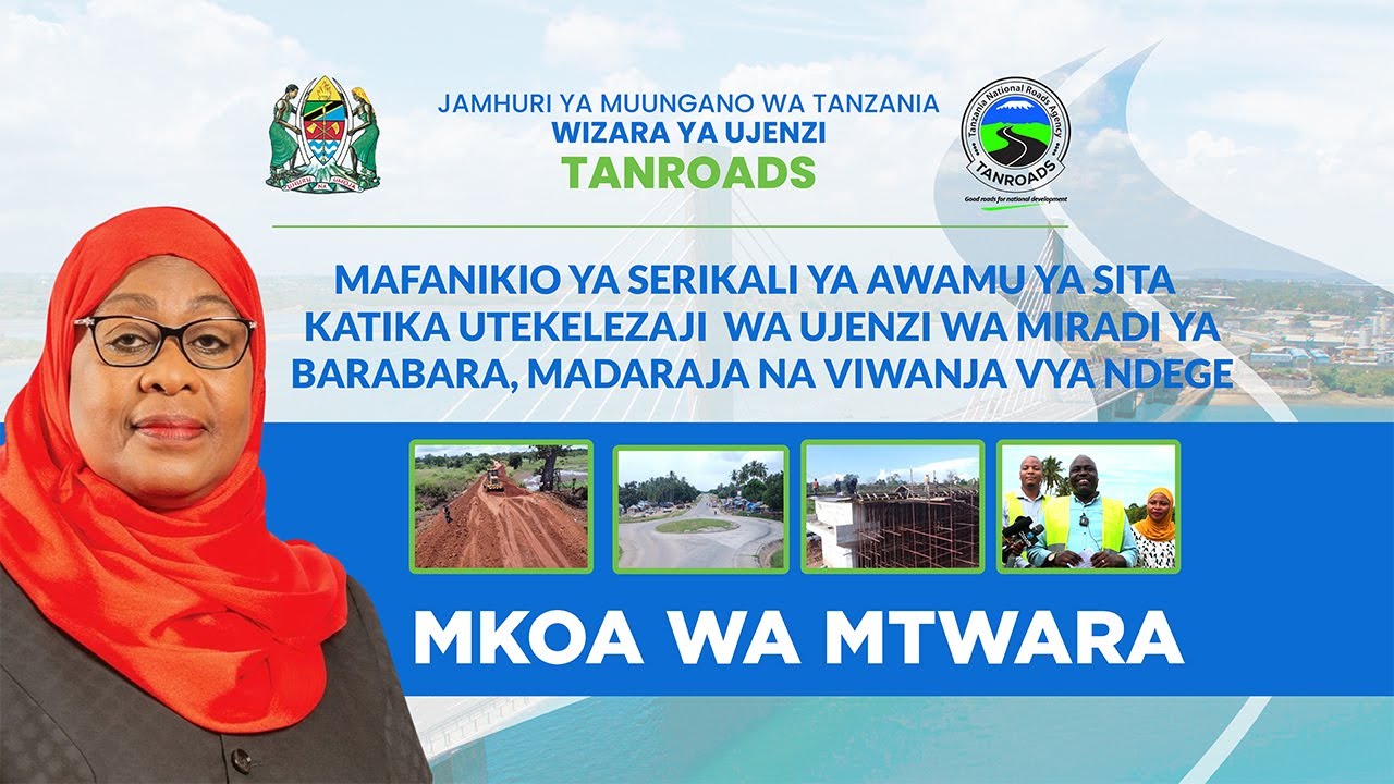 MAFANIKIO YA SERIKALI YA AWAMU YA SITA KATIKA UTEKELEZAJI WA MIRADI YA BARABARA MKOANI MTWARA