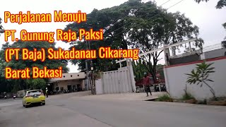 Perjalanan Menuju PT. Gunung  Raja Paksi (PT Baja) Sukadanau Cikarang Barat Bekasi