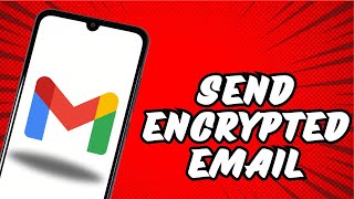 How to Send Encrypted Email in Gmail on  Mobile