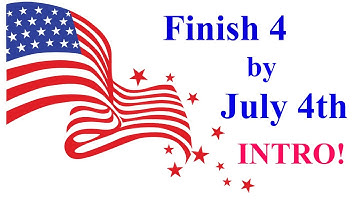 Finish 4 by 4th of July INTRO!