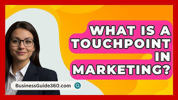 What Is A Touchpoint In Marketing? - BusinessGuide360.com