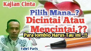 Pilih Mana, DICINTAI ATAU MENCINTAI..?Kajian Cinta