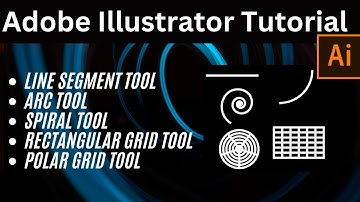 Line Segment Tool, Arc Tool, Spiral Tool, Rectangular Grid Tool and Polar Grid Tool Illustrator 2023