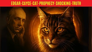 edgar cayce’s cat prophecy reveals the SHOCKING spiritual truth about cats