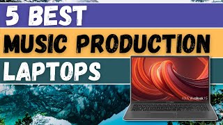 ✔️✔️✔️ Top 5 Best Laptops For Music Production 2021 - Best Laptop For Music Production - iStyle