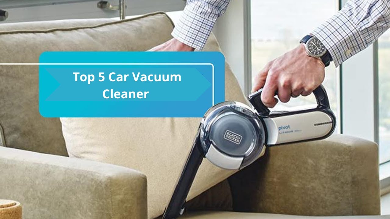 Best Car Vacuum Cleaner For Money 2022 Top 5 Best Car Vacuum Cleaner